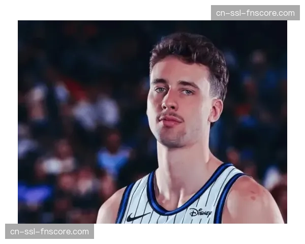 从欧洲到NBA：魔术新星弗朗茨·瓦格纳的飞速成长